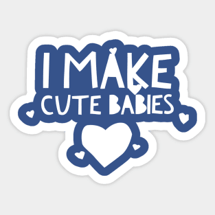 I make cute babies Sticker